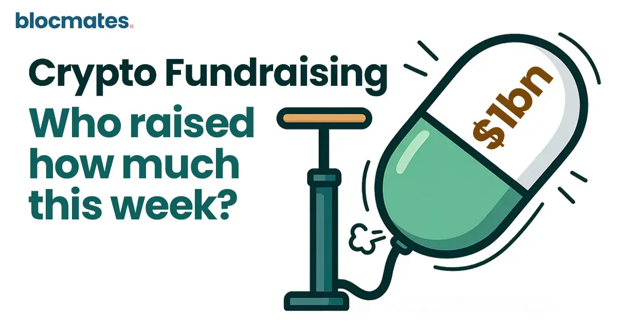Crypto Fundraising: Who Raised How Much This Week?