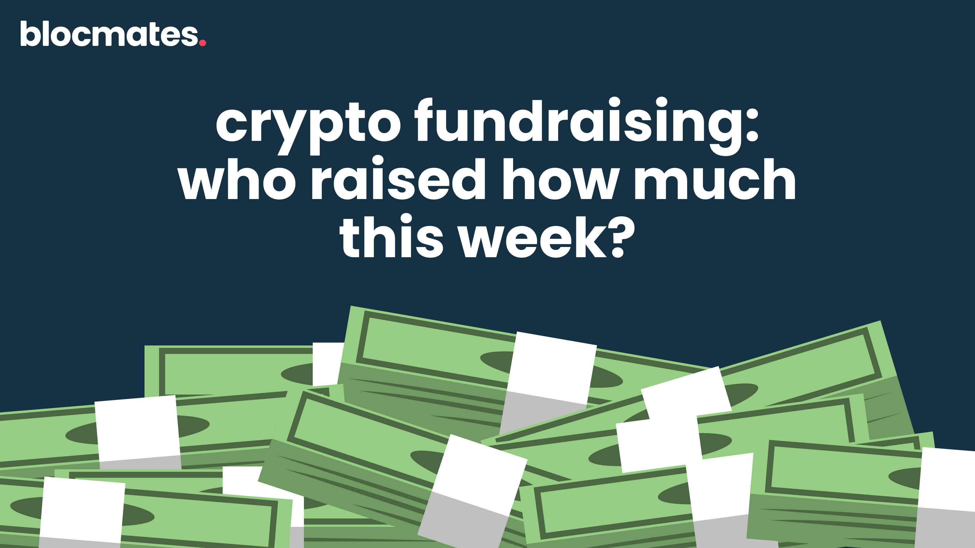 Crypto Fundraising: Who Raised How Much This Week?