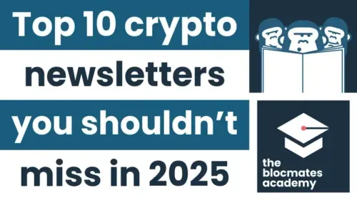 Top 10 Crypto Newsletters You Shouldn’t Miss in 2025