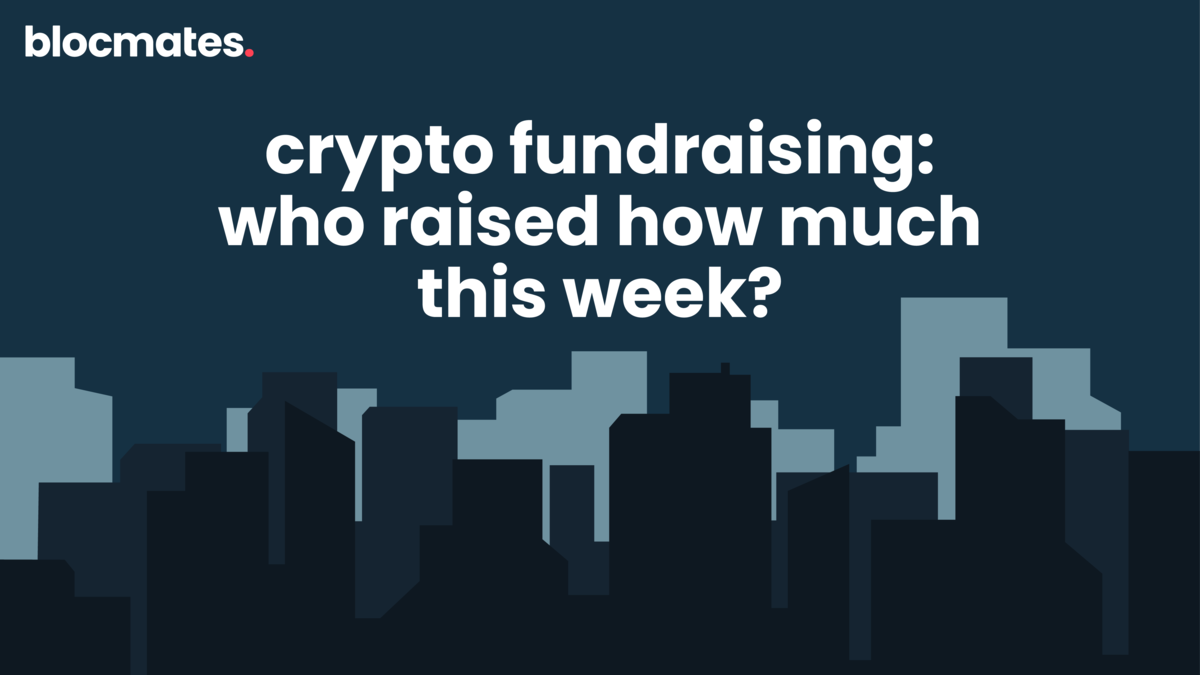 Crypto Fundraising: Who Raised How Much This Week?