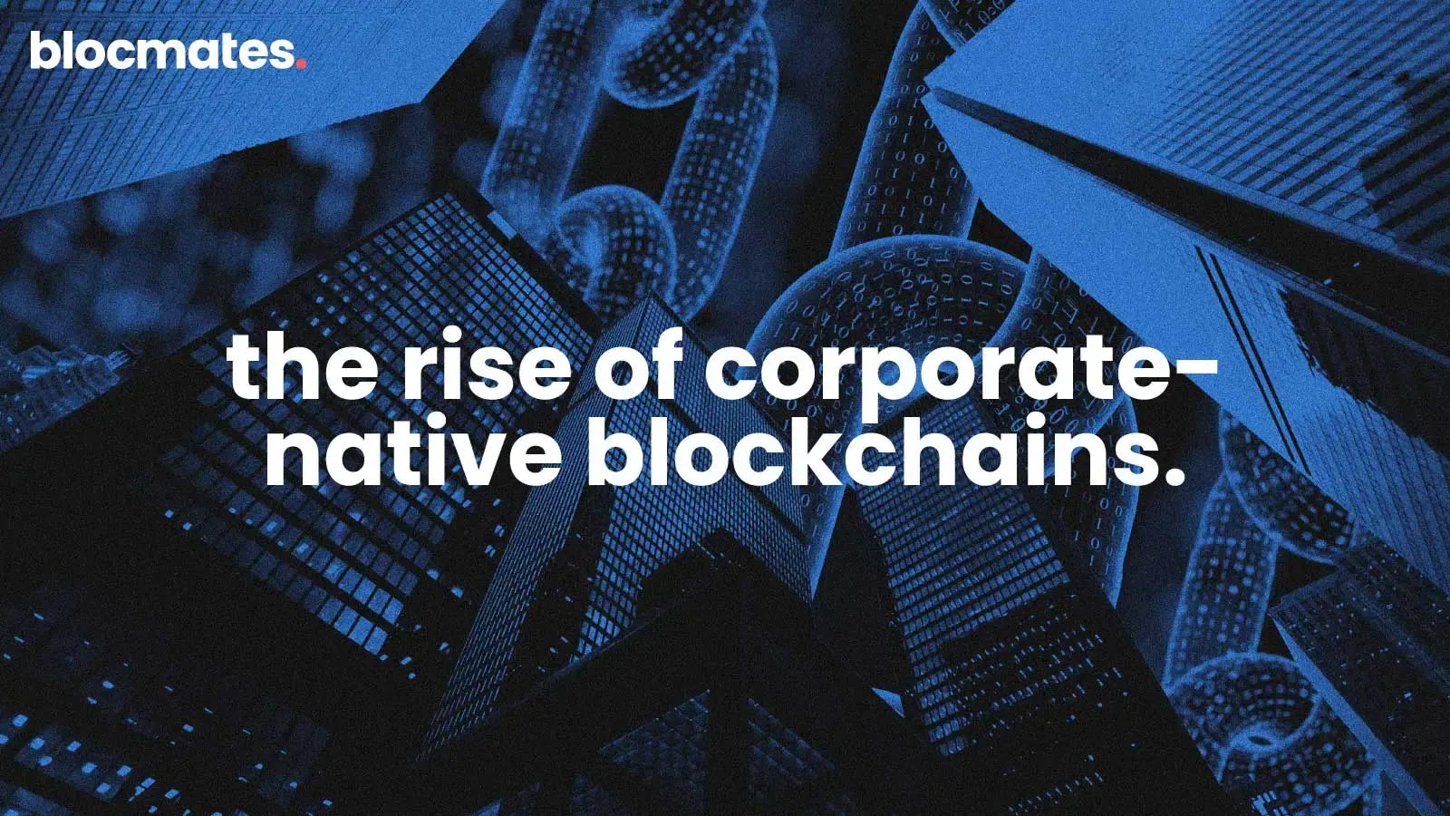 The Rise of Corporate-Native Blockchains 