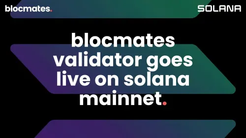 blocmates Validator Goes Live on Solana Mainnet