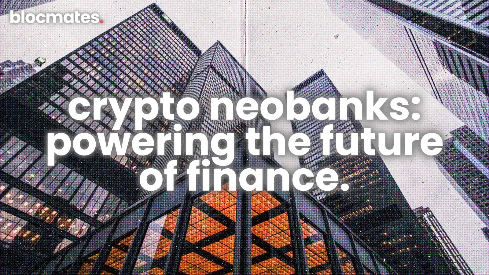 Crypto Neobanks: Powering the Future of Finance