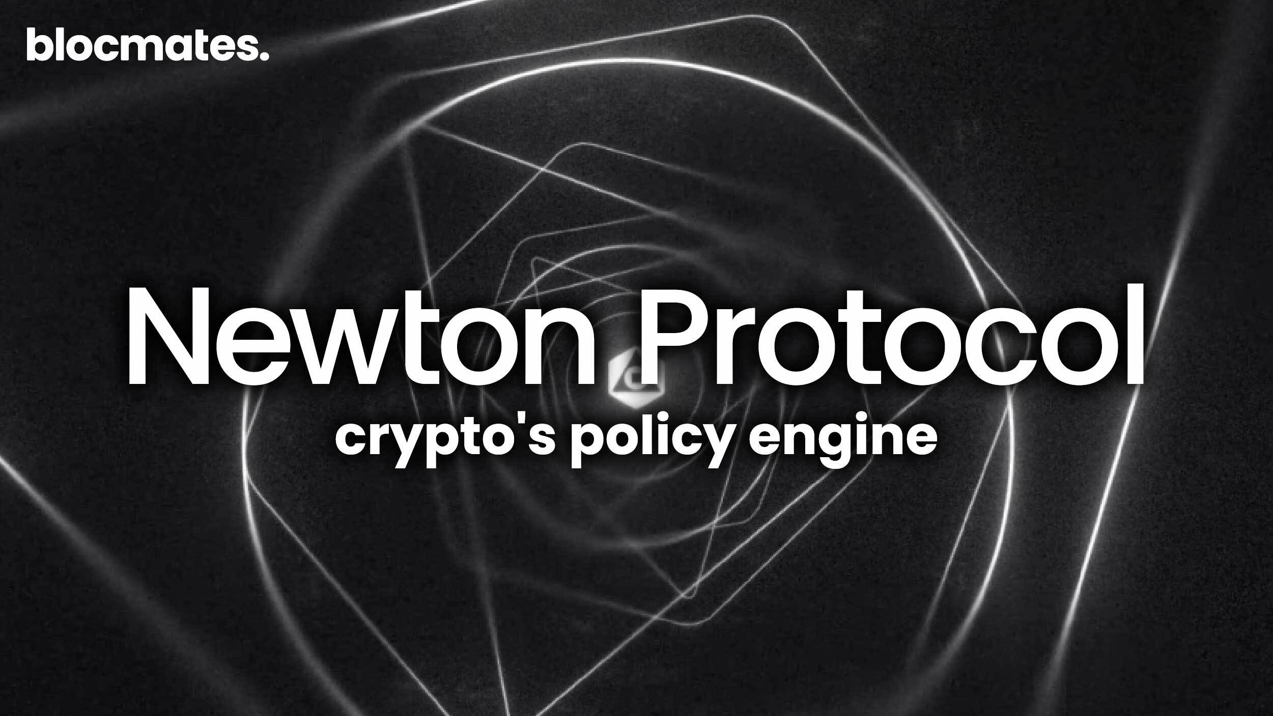 Newton Protocol: Crypto's Policy Engine