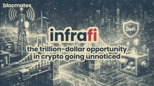 InfraFi: The Trillion-Dollar Opportunity in Crypto Going Unnoticed