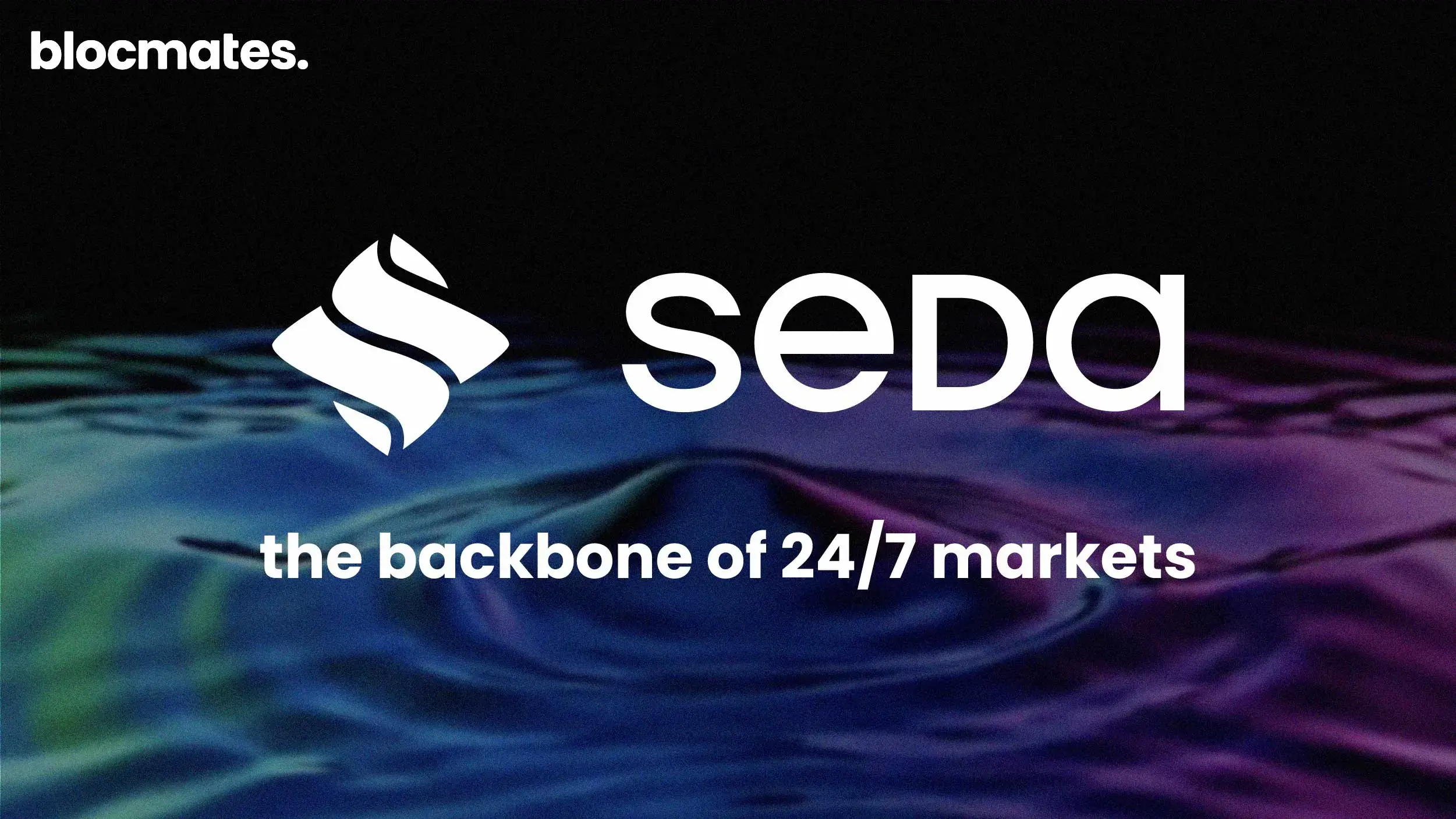 SEDA: The Backbone of 24/7 Markets