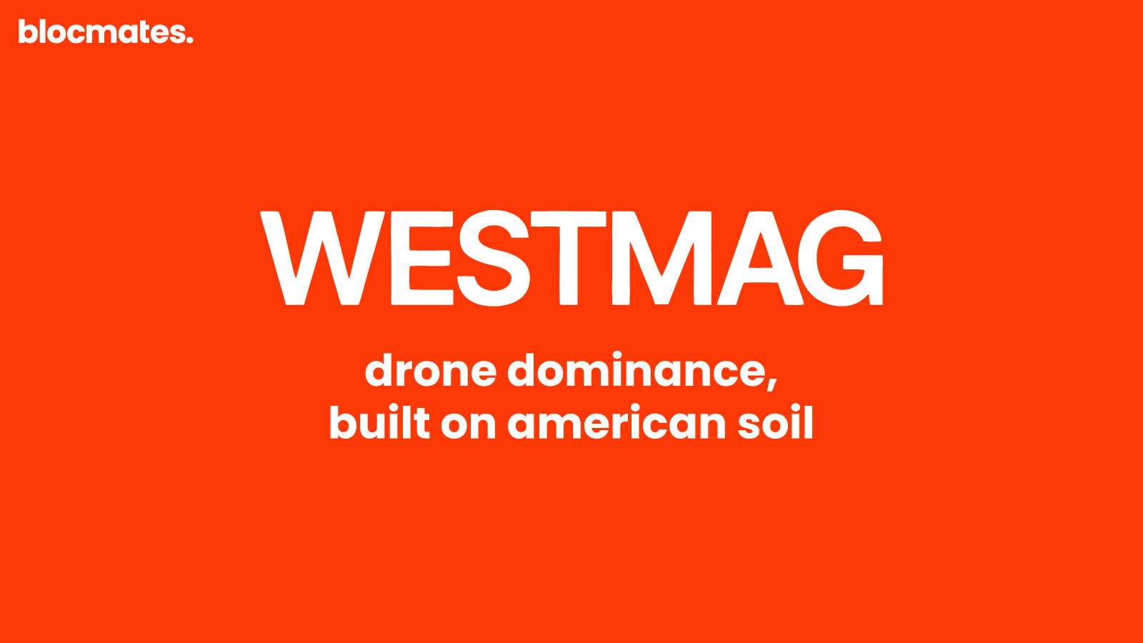 Westmag: Drone Dominance, Built on American Soil