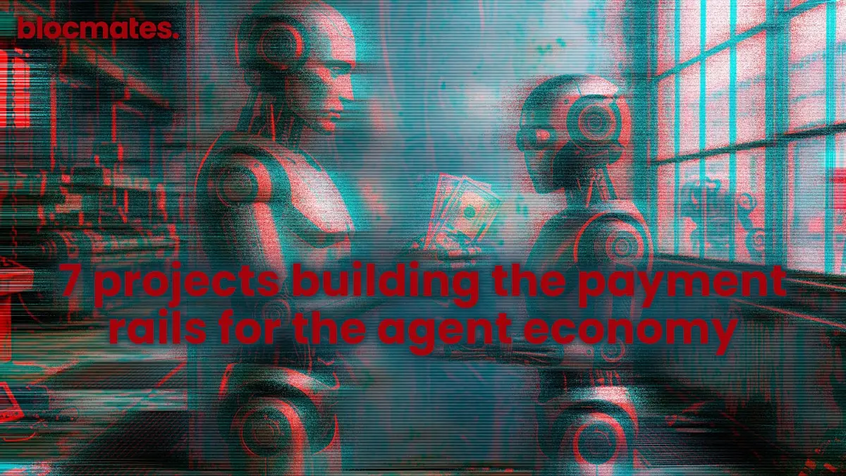 7 Projects Building the Payment Rails for the Agent Economy