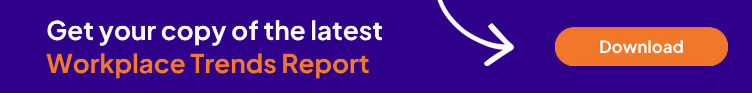 Get your copy of the latest workplace trends report here button.