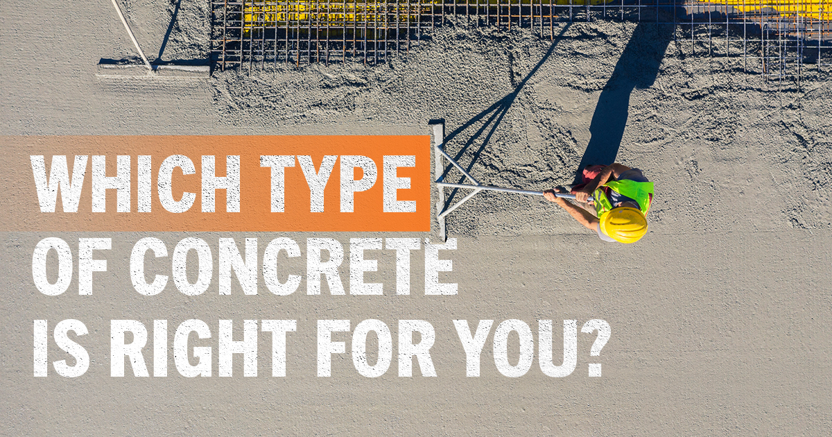 A worker smoothing out concrete with the text "Which Type of Concrete is Right for You?" overlaid.