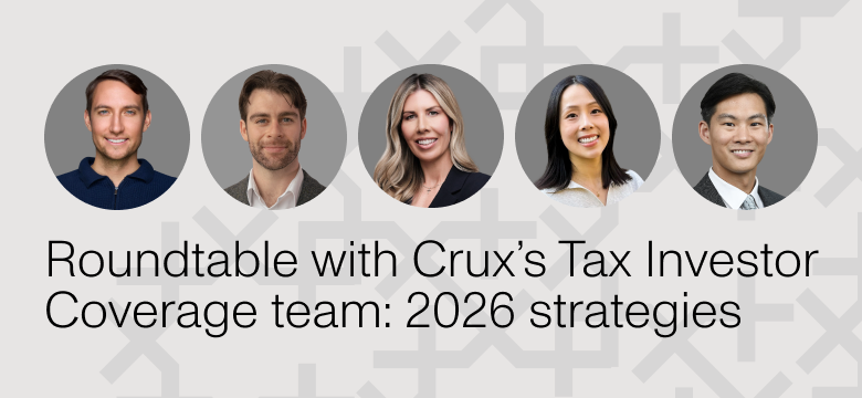 Roundtable with Crux’s Tax Investor Coverage team: 2026 strategies