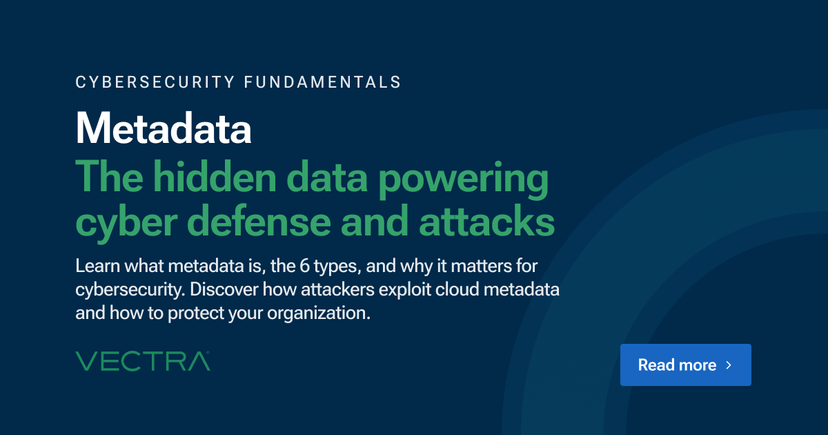 Metadata: The hidden data powering cyber defense and attacks