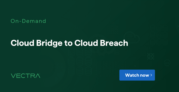 Cloud Breach Webinar: From cloud bridge to compromise — Vectra AI event banner