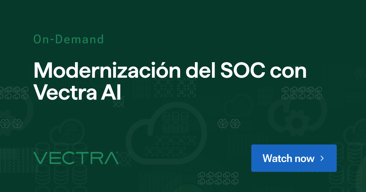 Modernizando su SOC con Vectra AI Webinar — Vectra AI event banner