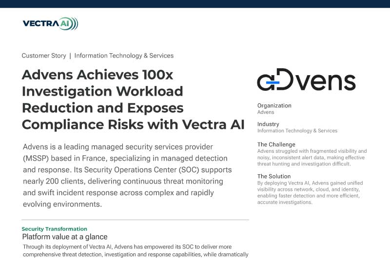 Advens erreicht mit Vectra AI AI eine 100-fache Reduzierung der Arbeitsbelastung bei Untersuchungen und deckt Compliance-Risiken auf