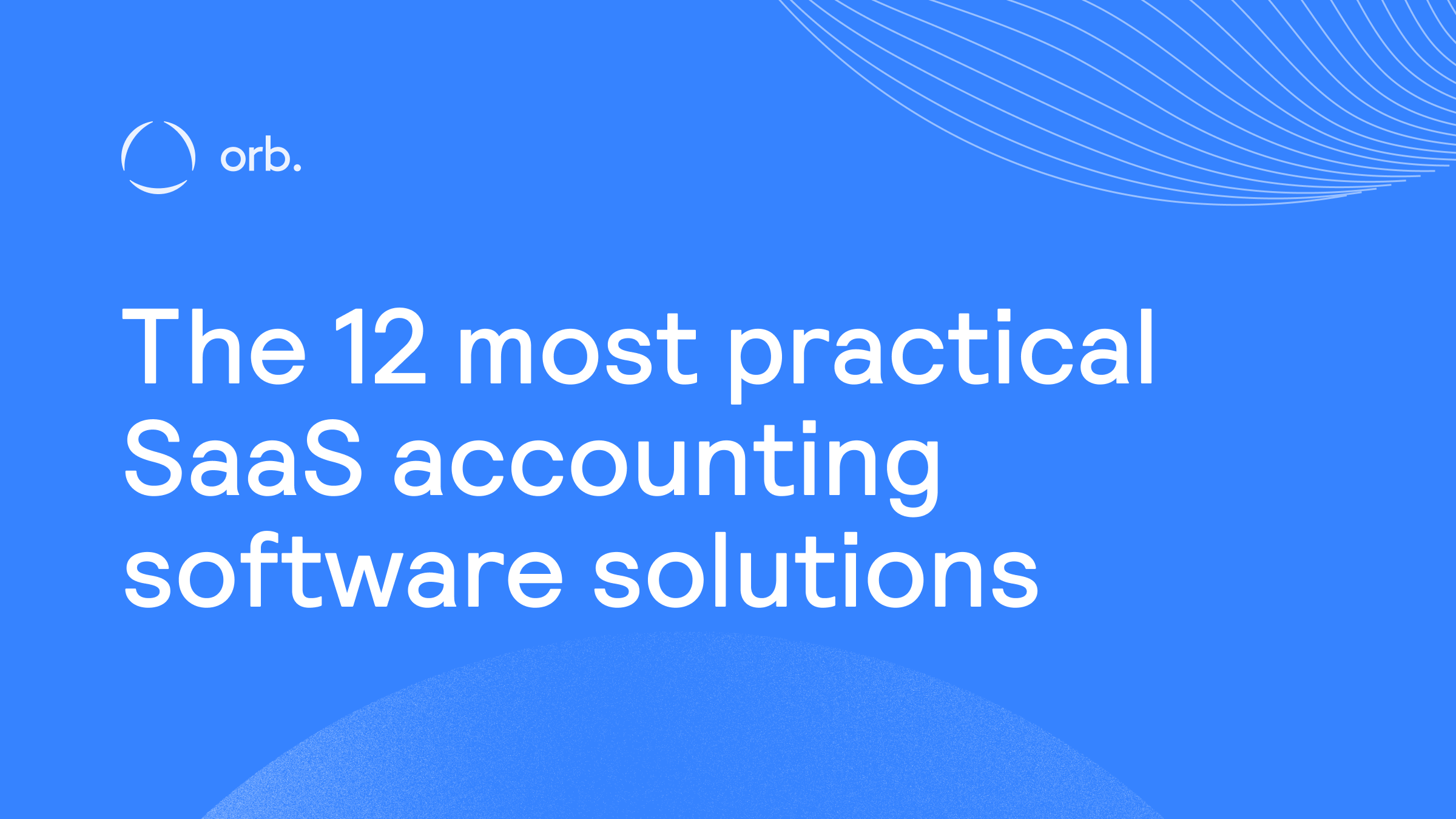 Orb The 12 most practical SaaS accounting software solutions