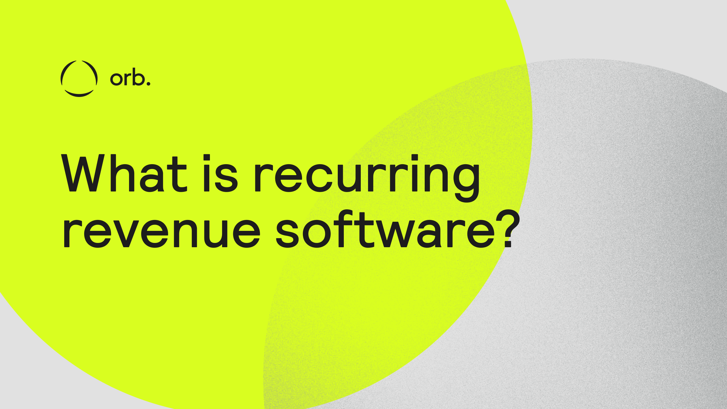 Orb What is recurring revenue software? A complete guide