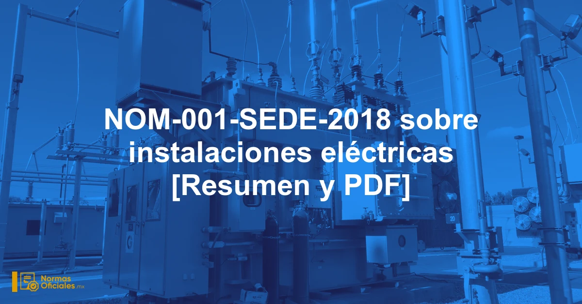 NOM-001-SEDE-2018 sobre instalaciones eléctricas [Resumen y PDF]