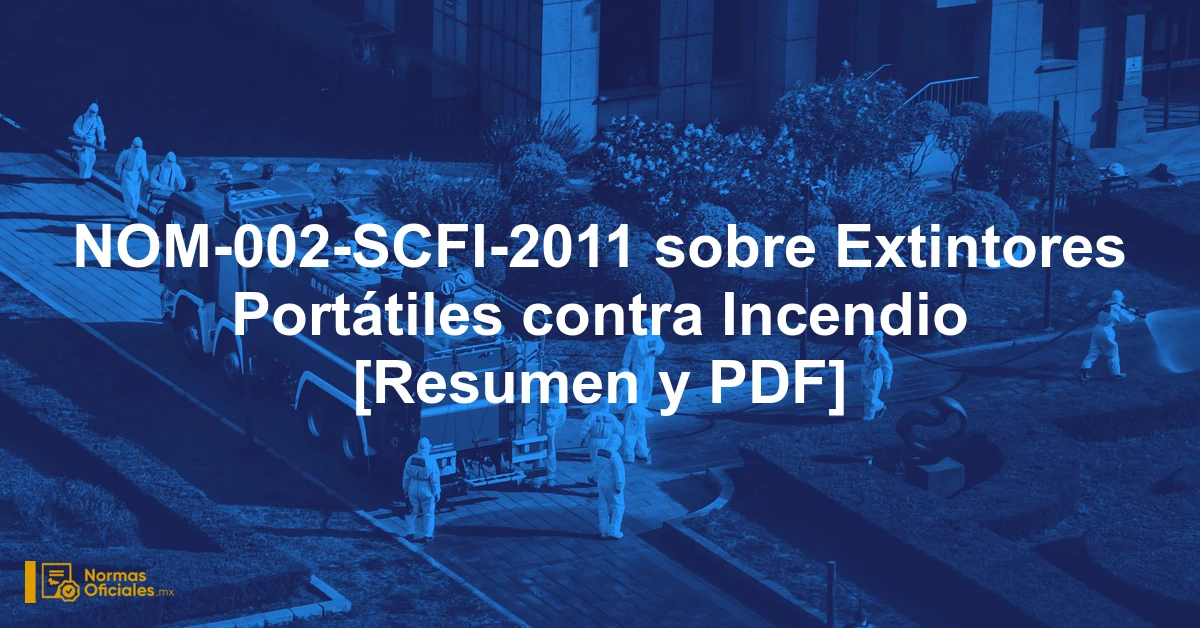 NOM-002-SCFI-2011 sobre Extintores Portátiles contra Incendio [Resumen y PDF]