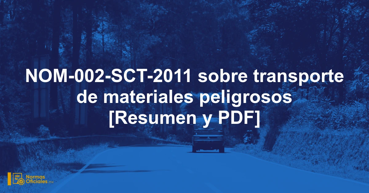 NOM-002-SCT-2011 sobre transporte de materiales peligrosos [Resumen y PDF]