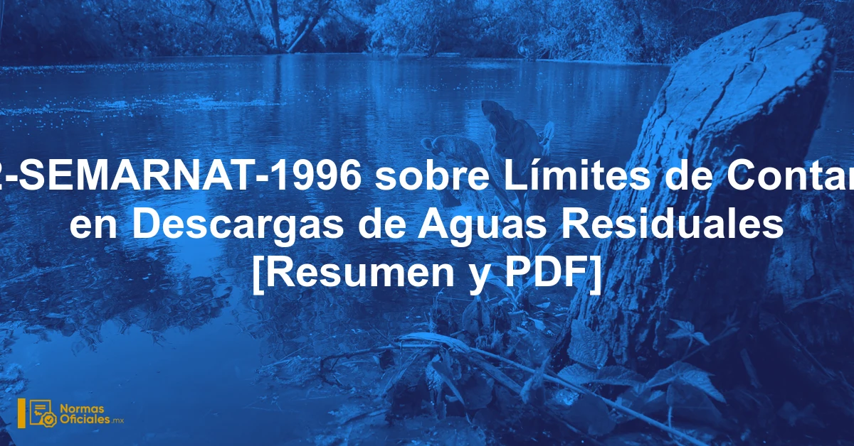 NOM-002-SEMARNAT-1996 sobre Límites de Contaminantes en Descargas de Aguas Residuales [Resumen y PDF]