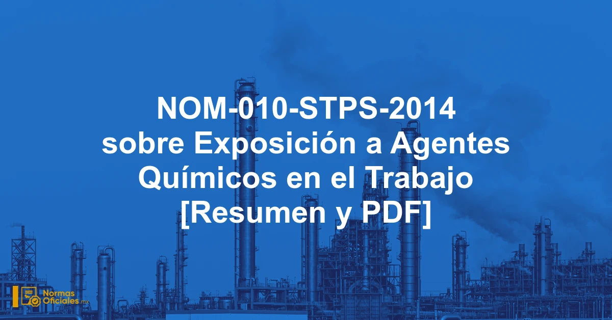 NOM-010-STPS-2014 sobre Exposición a Agentes Químicos en el Trabajo [Resumen y PDF]