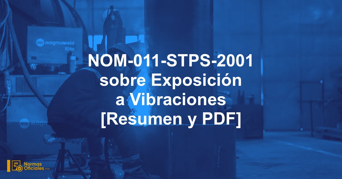 NOM-011-STPS-2001 sobre Exposición a Vibraciones [Resumen y PDF]