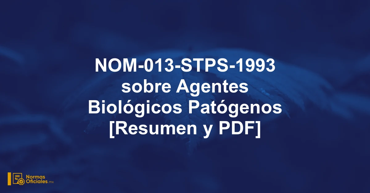 NOM-013-STPS-1993 sobre Agentes Biológicos Patógenos [Resumen y PDF]