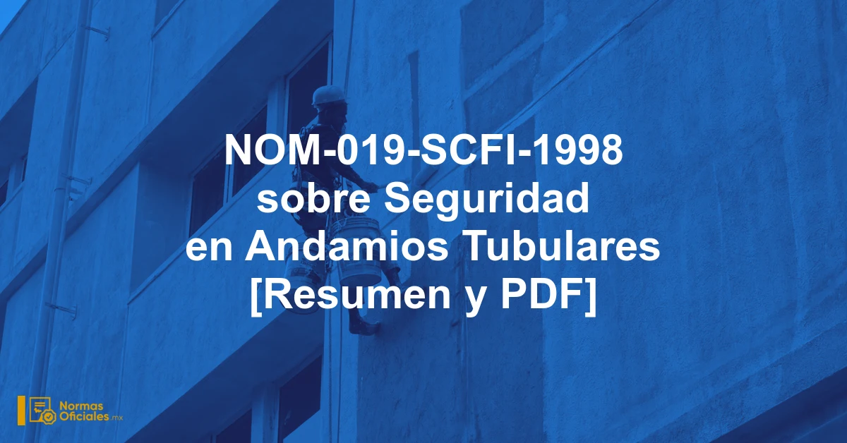 NOM-019-SCFI-1998 sobre Seguridad en Andamios Tubulares [Resumen y PDF]