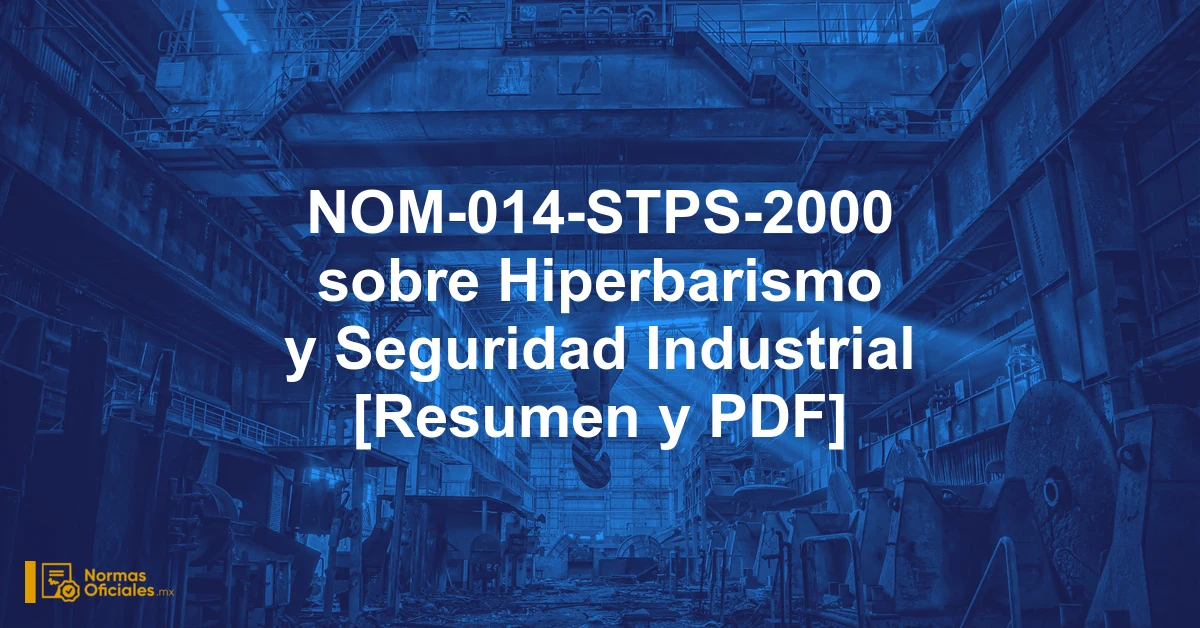 NOM-014-STPS-2000 sobre Hiperbarismo y Seguridad Industrial [Resumen y PDF]