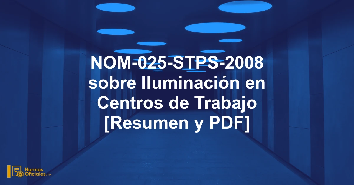 NOM-025-STPS-2008 sobre Iluminación en Centros de Trabajo [Resumen y PDF]