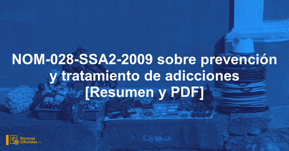 NOM-028-SSA2-2009 sobre prevención y tratamiento de adicciones [Resumen y PDF]