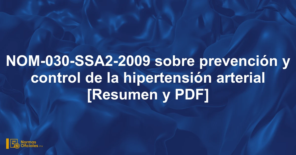 NOM-030-SSA2-2009 sobre prevención y control de la hipertensión arterial [Resumen y PDF]