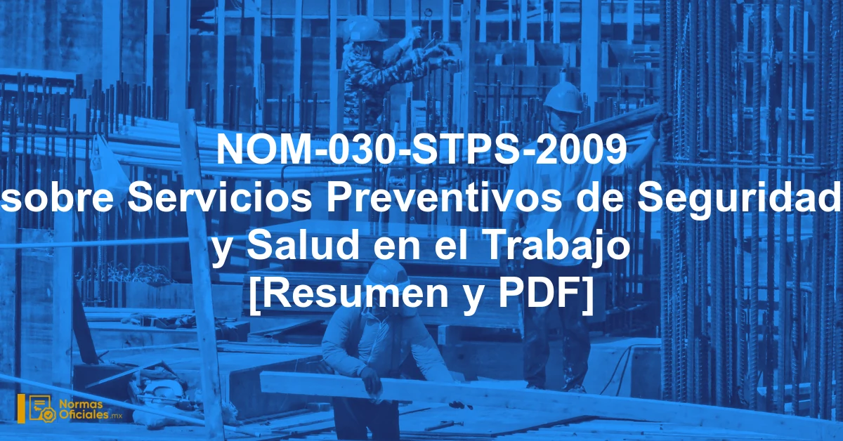 NOM-030-STPS-2009 sobre Servicios Preventivos de Seguridad y Salud en el Trabajo [Resumen y PDF]