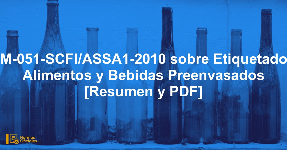 NOM-051-SCFI/ASSA1-2010 sobre Etiquetado de Alimentos y Bebidas Preenvasados [Resumen y PDF]