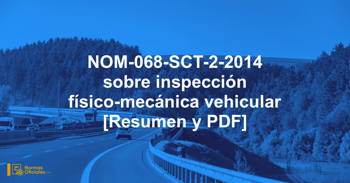 NOM-068-SCT-2-2014 sobre inspección físico-mecánica vehicular [Resumen y PDF]