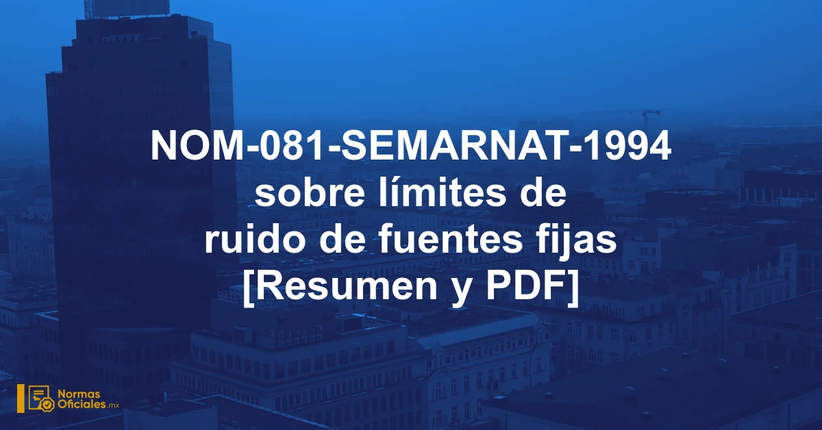 NOM-081-SEMARNAT-1994 sobre límites de ruido de fuentes fijas [Resumen y PDF]