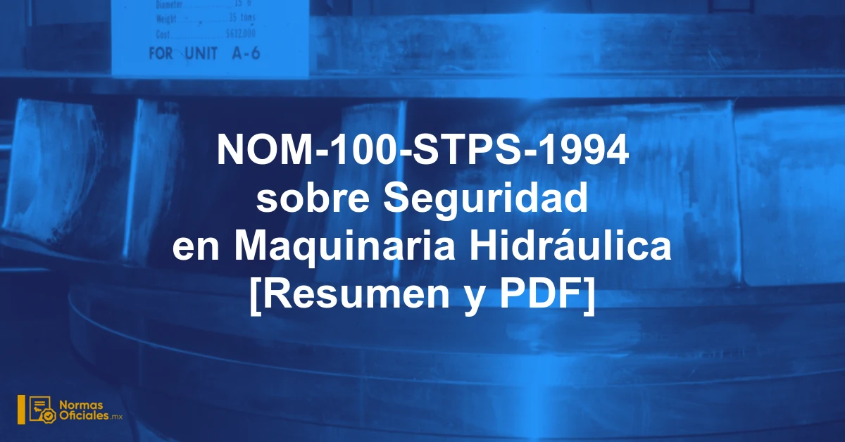 NOM-100-STPS-1994 sobre Seguridad en Maquinaria Hidráulica [Resumen y PDF]
