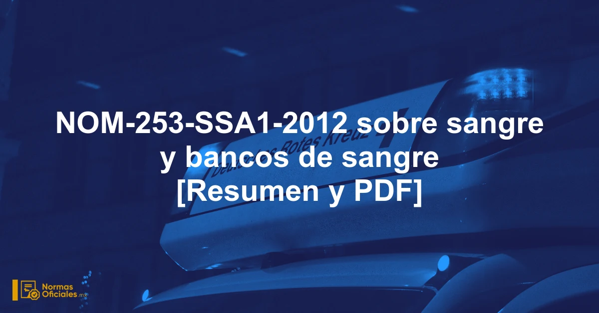 NOM-253-SSA1-2012 sobre sangre y bancos de sangre [Resumen y PDF]