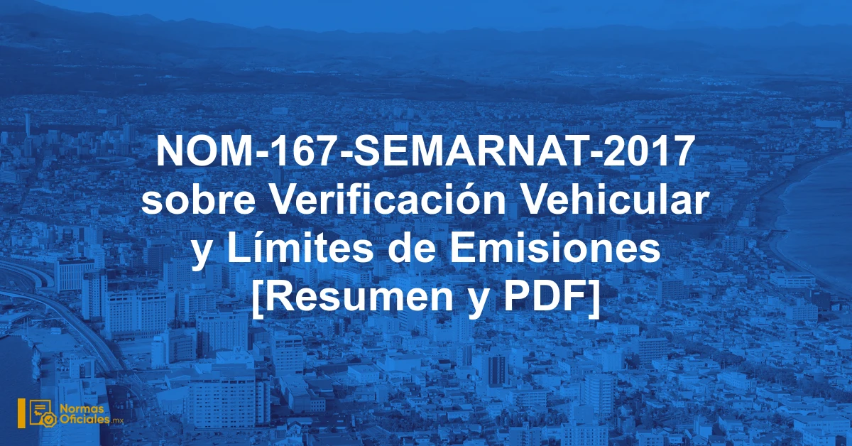 NOM-167-SEMARNAT-2017 sobre Verificación Vehicular y Límites de Emisiones [Resumen y PDF]