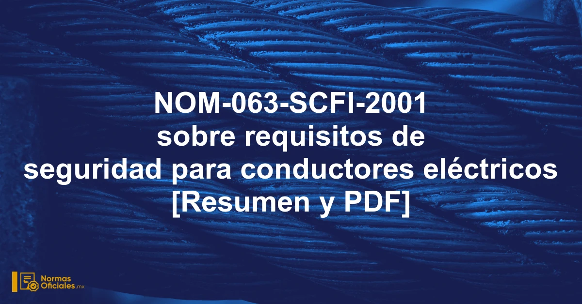 NOM-063-SCFI-2001 sobre requisitos de seguridad para conductores eléctricos [Resumen y PDF]