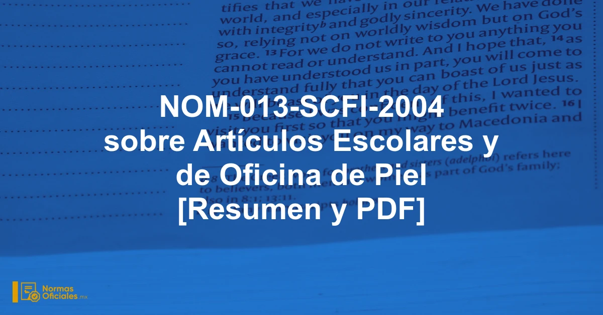 NOM-013-SCFI-2004 sobre Artículos Escolares y de Oficina de Piel [Resumen y PDF]