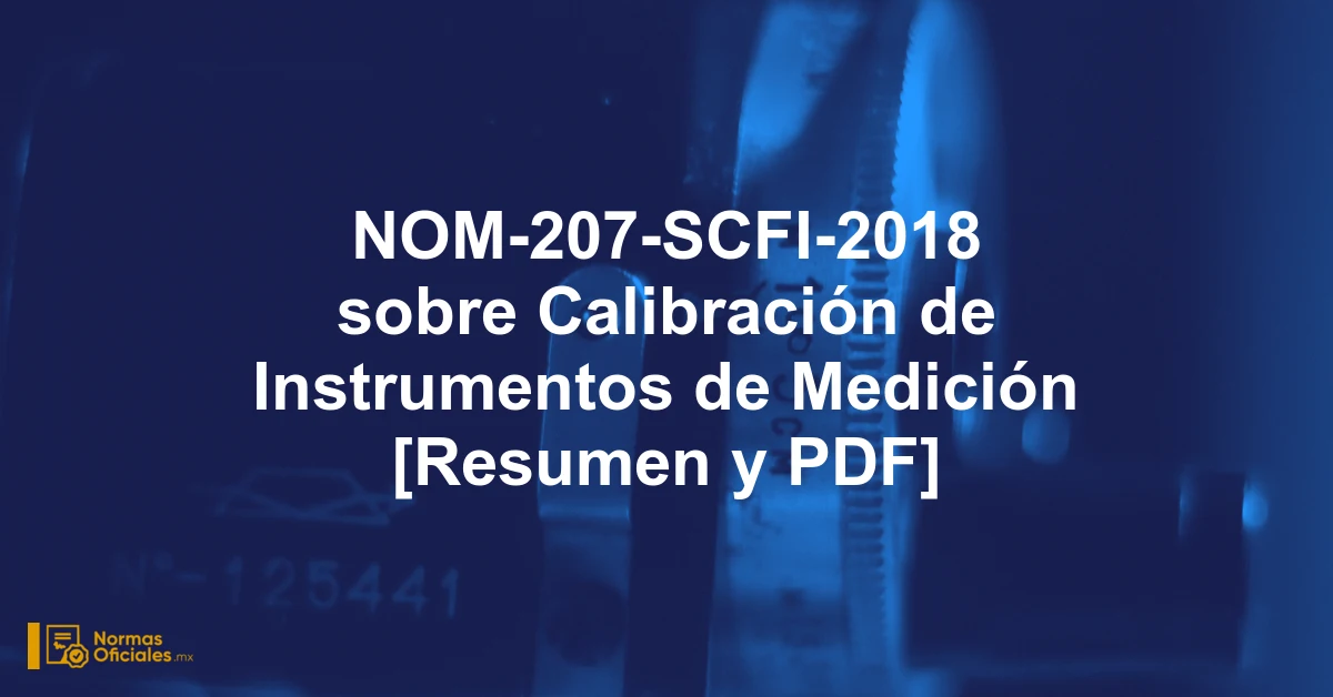 NOM-207-SCFI-2018 sobre Calibración de Instrumentos de Medición [Resumen y PDF]