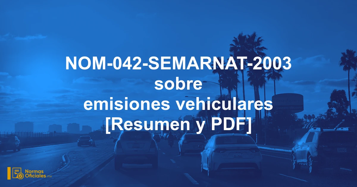 NOM-042-SEMARNAT-2003 sobre emisiones vehiculares [Resumen y PDF]