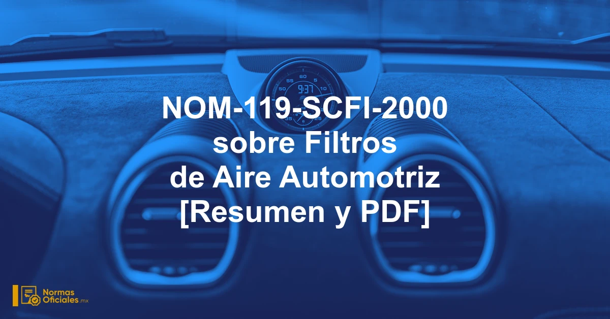 NOM-119-SCFI-2000 sobre Filtros de Aire Automotriz [Resumen y PDF]