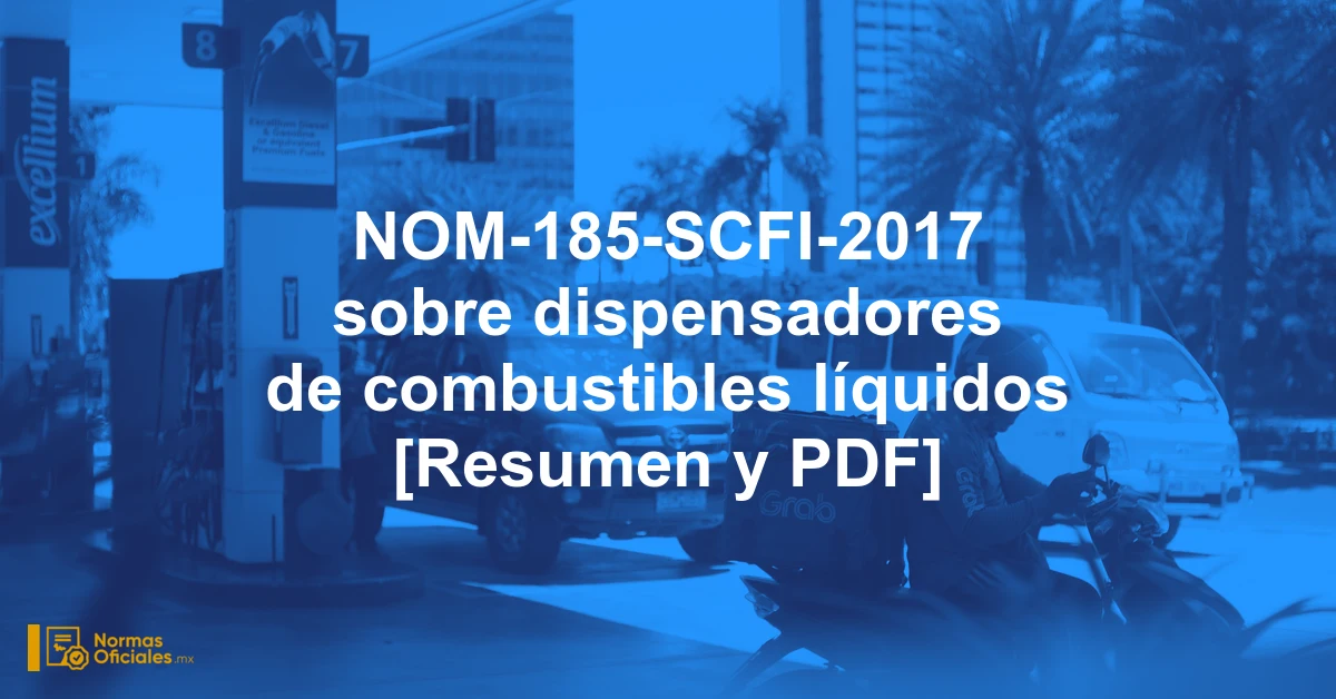 NOM-185-SCFI-2017 sobre dispensadores de combustibles líquidos [Resumen y PDF]