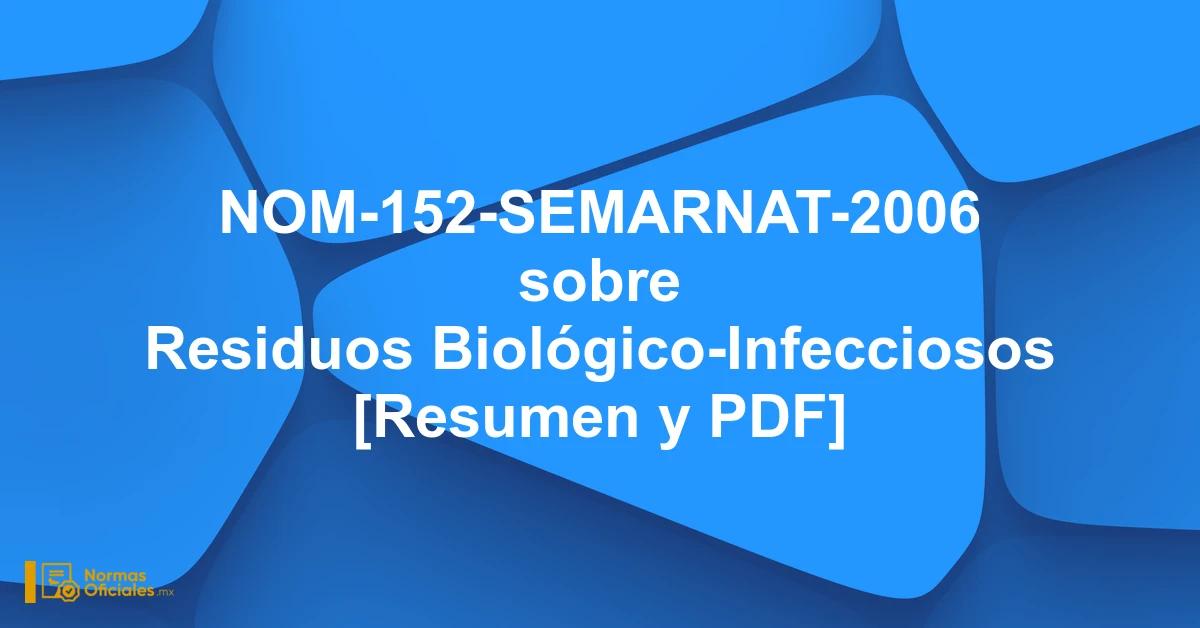NOM-152-SEMARNAT-2006 sobre Residuos Biológico-Infecciosos [Resumen y PDF]