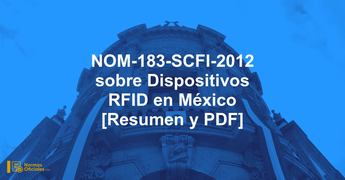 NOM-183-SCFI-2012 sobre Dispositivos RFID en México [Resumen y PDF]