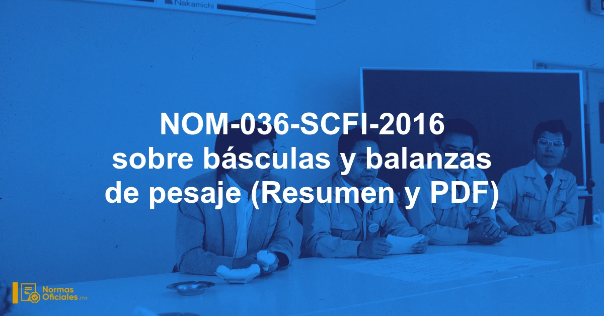 NOM-036-SCFI-2016 sobre básculas y balanzas de pesaje (Resumen y PDF)