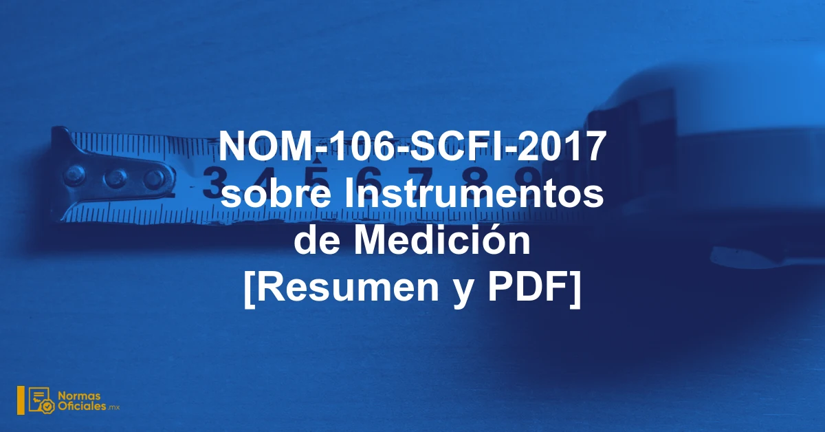 NOM-106-SCFI-2017 sobre Instrumentos de Medición [Resumen y PDF]